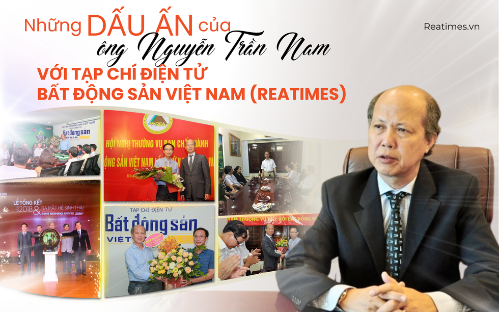 Những dấu ấn của ông Nguyễn Trần Nam với Tạp chí điện tử Bất động sản Việt Nam (Reatimes)