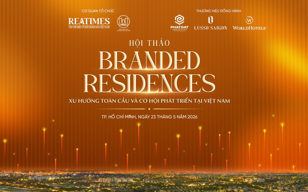 Hội thảo: “Branded Residences: Xu hướng toàn cầu và cơ hội phát triển tại Việt Nam”