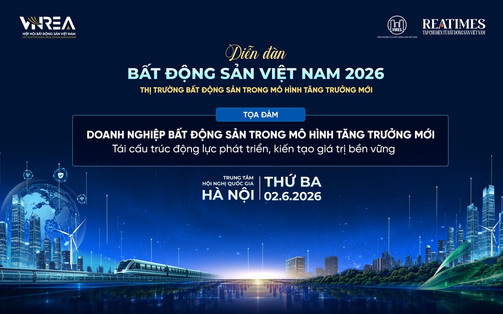 Diễn đàn Bất động sản Việt Nam 2026: Thị trường bất động sản đang mở rộng vai trò trong "mô hình tăng trưởng mới"
