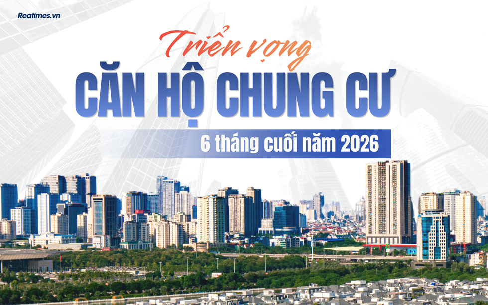 Nhu cầu ở thực và cho thuê tiếp tục là "bệ đỡ" thanh khoản thị trường căn hộ 6 tháng cuối năm 2026