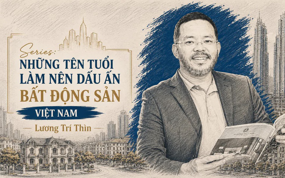 Doanh nhân Lương Trí Thìn và 'pha ngược dòng' của Đất Xanh: Chọn thấu hiểu khách hàng trước khi bắt tay gom... quỹ đất
