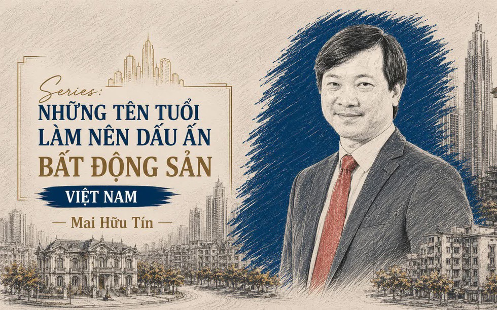 Không xây các khu đô thị, doanh nhân Mai Hữu Tín để lại dấu ấn bất động sản bằng cách nào?