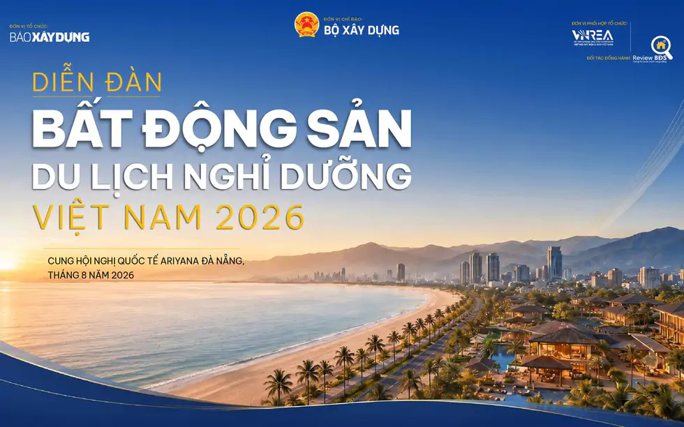 Báo Xây dựng tổ chức Diễn đàn “Bất động sản Du lịch nghỉ dưỡng Việt Nam 2026”