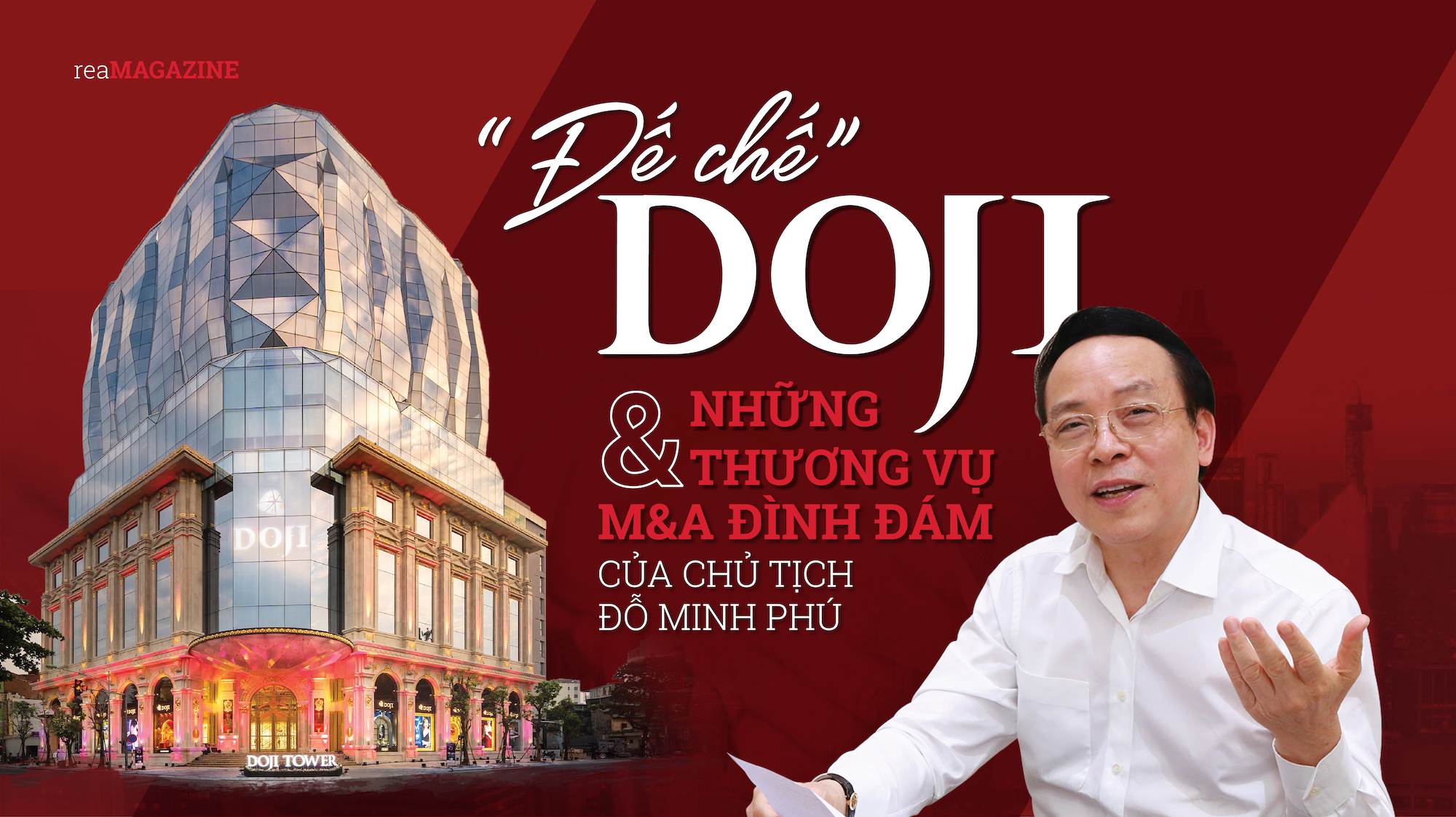 “Đế chế” DOJI và những thương vụ M&A đình đám của Chủ tịch Đỗ Minh Phú