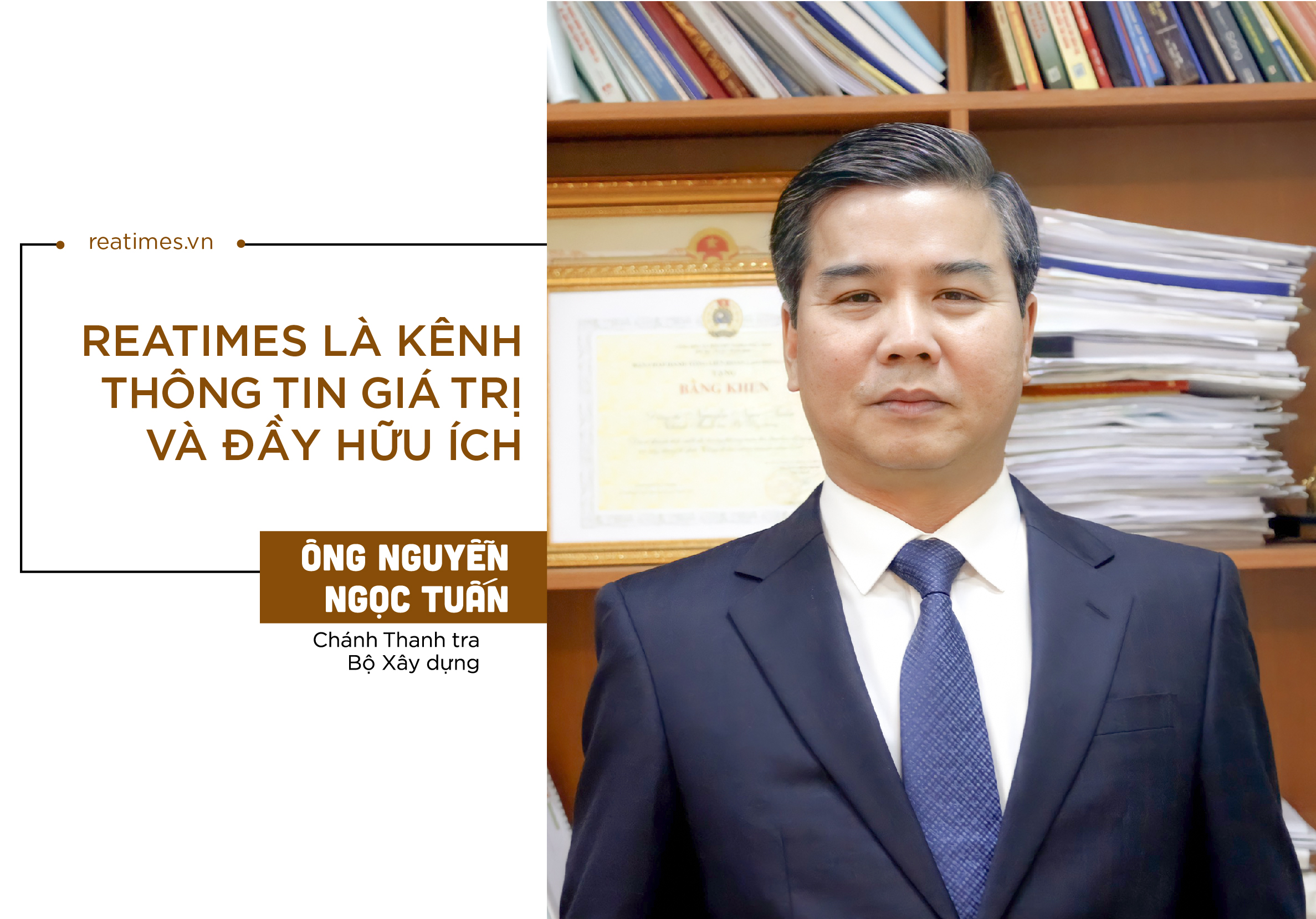 Chánh Thanh tra Bộ Xây dựng Nguyễn Ngọc Tuấn: “Reatimes là Tạp chí chất lượng hàng đầu Việt Nam“