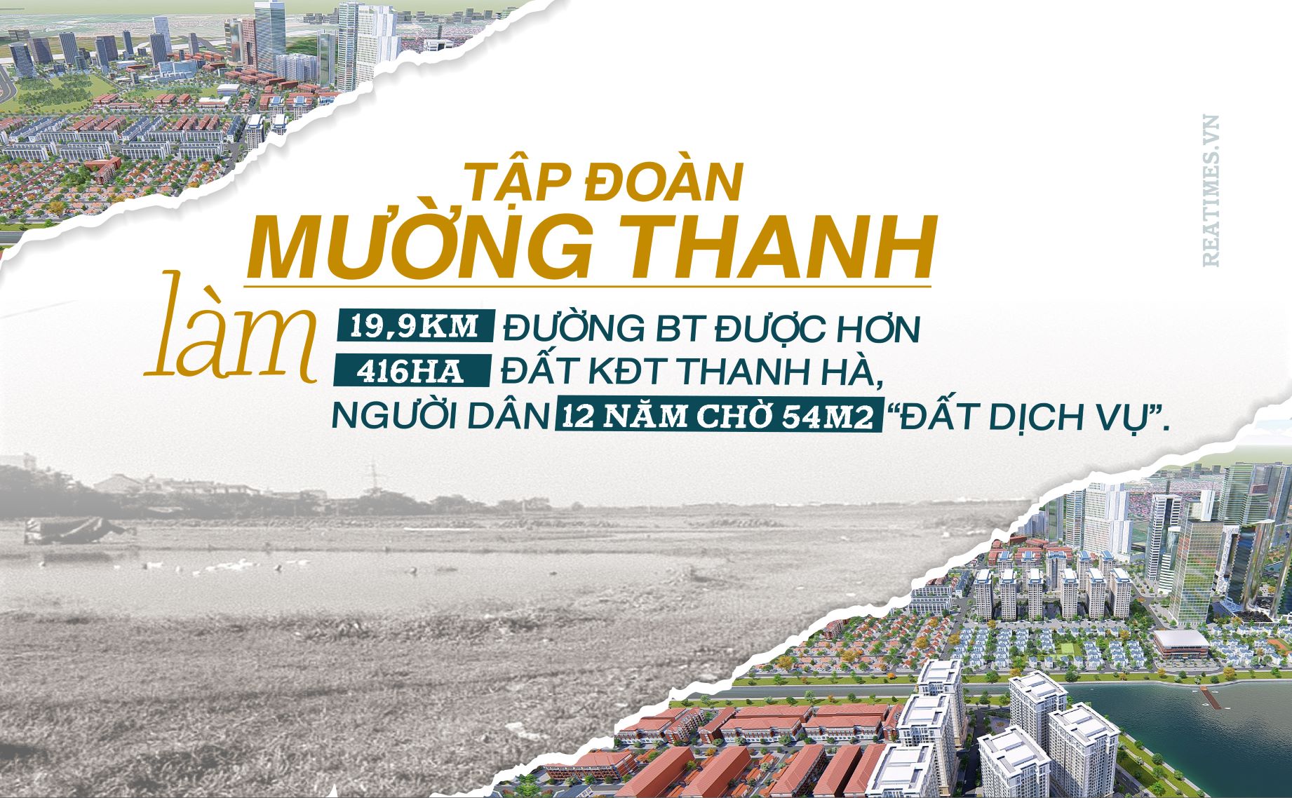 Bài 4: Tập đoàn Mường Thanh làm 19,9km đường BT được hơn 416ha đất KĐT Thanh Hà, người dân 12 năm chờ 54m2 “đất dịch vụ”