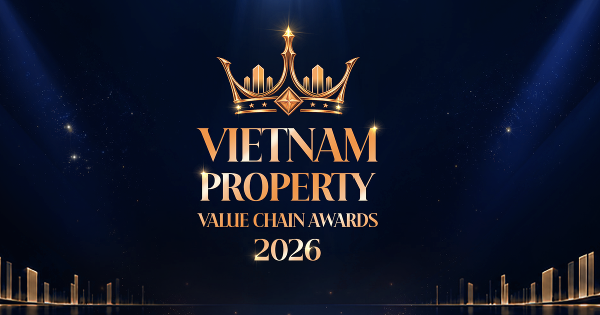 Vietnam Property Value Chain Awards 2026 vinh danh 47 doanh nghiệp tiêu biểu trong chuỗi giá trị bất động sản Việt Nam