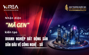 Doanh nghiệp bất động sản ứng dụng công nghệ, đổi mới sáng tạo và chuyển đổi số: Đâu là "mã gen" của nhóm dẫn đầu?