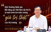 PGS.TS. Nguyễn Quang Tuyến: Giải thưởng Quốc gia Bất động sản Việt Nam lần thứ II là hành trình tìm kiếm những “giá trị thật” của thị trường
