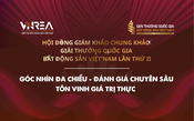 Hội đồng Giám khảo Chung khảo Giải thưởng Quốc gia Bất động sản Việt Nam lần thứ II: Góc nhìn đa chiều - Đánh giá chuyên sâu - Tôn vinh giá trị thực