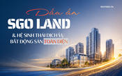 Dấu ấn SGO Land và hệ sinh thái dịch vụ bất động sản toàn diện