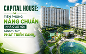 Capital House: Tiên phong nâng chuẩn nhà ở xã hội bằng tư duy phát triển xanh