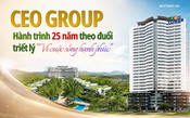 CEO Group: "Quả ngọt" từ hành trình hơn 2 thập kỷ kiên định theo đuổi triết lý "Vì cuộc sống hạnh phúc"