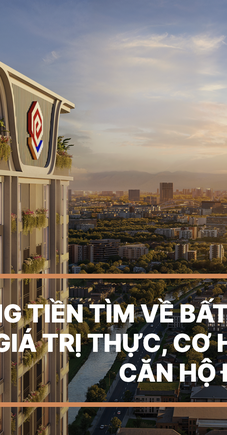 Dòng tiền tìm về bất động sản giá trị thực, cơ hội sở hữu căn hộ đầu 'sóng'