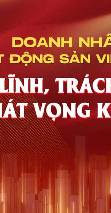 Doanh nhân bất động sản Việt Nam - Bản lĩnh, trách nhiệm và khát vọng kiến tạo