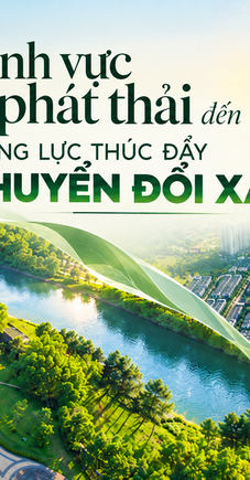 Bài 1: Chuyển đổi xanh và vai trò chiến lược của thị trường bất động sản
