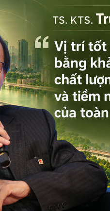 TS. KTS. Trương Văn Quảng: "Vị trí tốt được đánh giá bằng khả năng kết nối, chất lượng môi trường sống và tiềm năng phát triển của toàn khu vực"