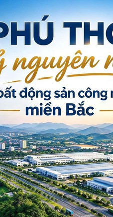 Phú Thọ: Kỷ nguyên mới của bất động sản công nghiệp miền Bắc