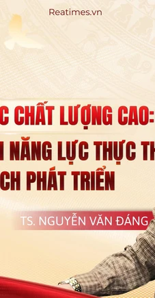 Nguồn nhân lực chất lượng cao: Yếu tố quyết định năng lực thực thi các quyết sách phát triển