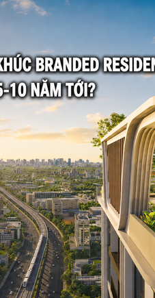 Kỳ vọng gì từ phân khúc Branded Residences tại Việt Nam trong 5-10 năm tới?