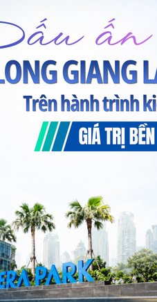 Dấu ấn Long Giang Land trên hành trình kiến tạo những giá trị bền vững