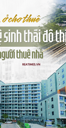 Nhà ở cho thuê và bài toán xây dựng hệ sinh thái đô thị cho người thuê nhà
