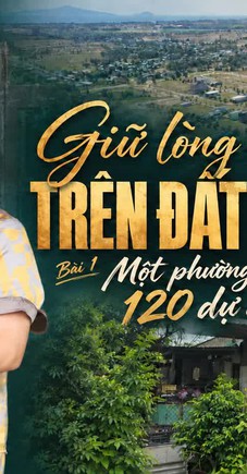 Giữ lòng dân trên đất nóng:
Bài 1 - Một phường gánh 120 dự án