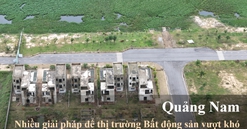 Nhiều giải pháp để thị trường bất động sản Quảng Nam vượt khó