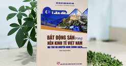 LS. TS. Đoàn Văn Bình ra mắt cuốn sách "Bất động sản trong nền kinh tế Việt Nam - Vai trò và khuyến nghị chính sách" theo đặt hàng của Nhà nước