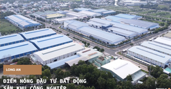 Long An: Điểm nóng đầu tư bất động sản khu công nghiệp