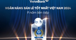 VietinBank 9 năm liên tiếp được vinh danh “Ngân hàng bán lẻ tốt nhất Việt Nam”