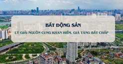 Lý giải nguyên nhân khiến nguồn cung nhà ở khan hiếm, giá tăng bất chấp ở các đô thị lớn