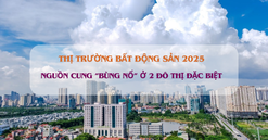 Hai đô thị đặc biệt của Việt Nam sẽ có thêm 55.000 căn hộ, giá vẫn 'sốt nóng'