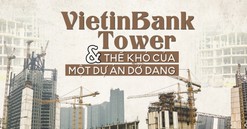 Chuyên gia "điểm huyệt" dự án dang dở Vietinbank Tower