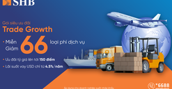SHB ưu đãi lãi suất vay USD chỉ từ 4,5%/năm, miễn/giảm 66 loại phí dành cho doanh nghiệp xuất nhập khẩu