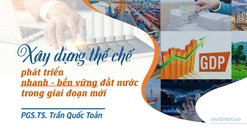 Thể chế - Cốt lõi là tạo ra động lực phát triển mạnh mẽ của quốc gia
