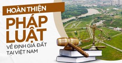 Gỡ "nút thắt" định giá đất, phát huy nguồn lực đất đai cho nền kinh tế