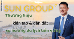 Sun Group - Hành trình nâng tầm vị thế du lịch Việt