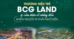 Thương hiệu trẻ BCG Land và cảm nhận về những điều khiến người ta phải nhớ đến