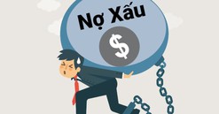 Nợ xấu ngân hàng tăng cao và nguy cơ "nợ ẩn mình"