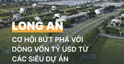 Thời cơ cho bất động sản Long An từ loạt dự án tỷ USD