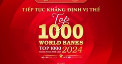 SeABank liên tục tăng hạng trong bảng xếp hạng
“Top 1000 Ngân hàng thế giới”