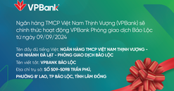 Bố cáo khai trương hoạt động PGD VPBank Bảo Lộc, chi nhánh Đà Lạt
