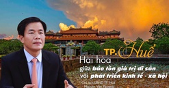 TP. Huế: Hài hoà bản sắc và vị thế phát triển mới