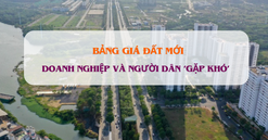 Người dân và doanh nghiệp 'gặp khó' khi áp dụng bảng giá đất mới