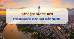Vì đâu nguồn cung BĐS tại TP. HCM sụt giảm mạnh?
