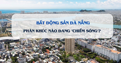 Bất động sản ở TP đáng sống nhất thế giới tại Việt Nam đang 'nóng lên': Phân khúc nào sẽ chiếm sóng?
