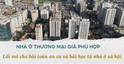 Từ “nhà ở xã hội” đến “nhà ở giá phù hợp”: Cần đột phá chính sách để kiểm soát giá nhà