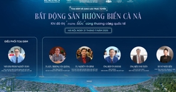 Hôm nay diễn ra Tọa đàm và giao lưu trực tuyến: “Bất động sản hướng biển Cà Ná: Khi đô thị “vươn khơi” cùng thương cảng quốc tế”