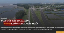 Ninh Bình: Tăng tốc đầu tư hạ tầng, mở rộng không gian phát triển